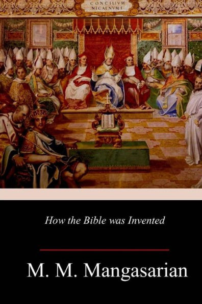 How the Bible was Invented - 9781985608719