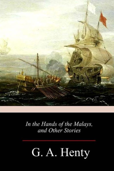 In the Hands of the Malays, and Other Stories - 9781985608948