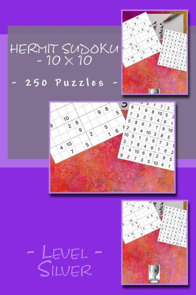 Hermit Sudoku - 10 x 10 - 250 Puzzles - Level Silver: Perfect charging for your mind (10 x 10 PITSTOP)