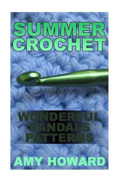 Summer Crochet : Wonderful Sandals Patterns: (Crochet Patterns, Crochet Stitches)