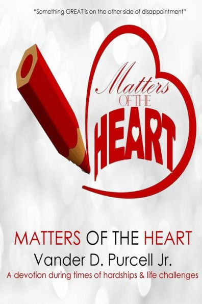 Matters Of The Heart : Devotions To Inspire Ones Heart