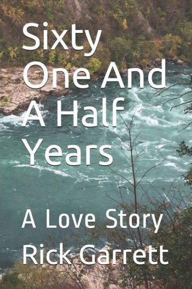 Sixty One And A Half Years : A Love Story