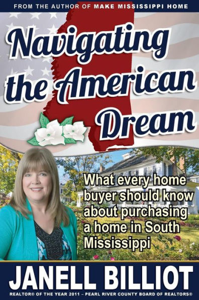 Navigating The American Dream : What Every Home Buyer Should Know About Purchasing A Home In South Mississippi