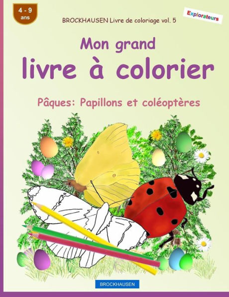 BROCKHAUSEN Livre de coloriage vol. 5 - Mon grand livre � colorier: P�ques: Papillons et col�opt�res (French Edition)