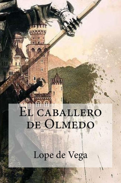 El caballero de Olmedo (Spanish Edition) - 9781985654228