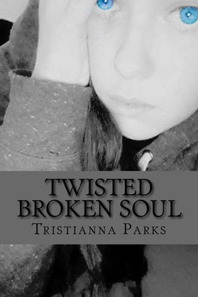 Twisted Broken Soul : ( A Collection Of Poems About Love, Pain And Fear)