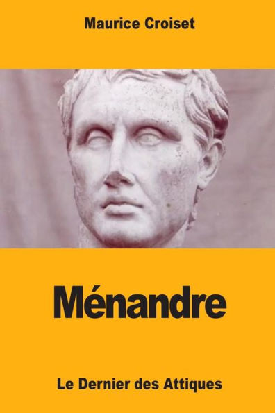 Ménandre : Le Dernier Des Attiques