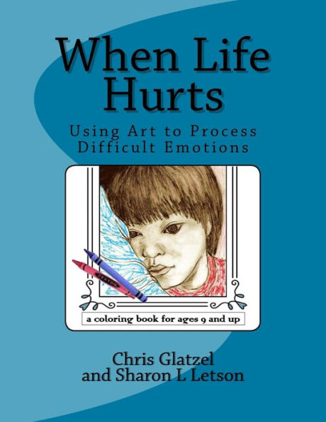When Life Hurts Coloring Book : Using Art To Process Difficult Emotions