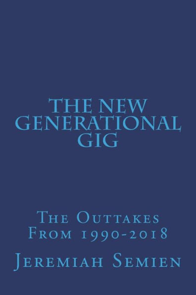 The New Generational Gig : The Outtakes From 1990-2018