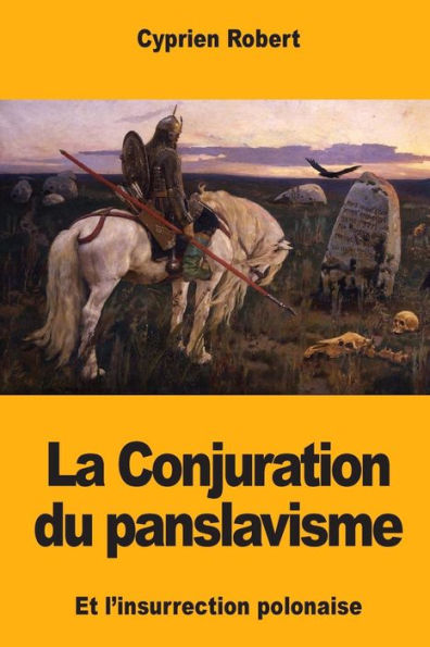 La Conjuration du panslavisme et l'insurrection polonaise (French Edition)