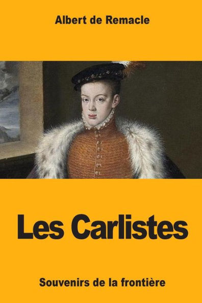 Les Carlistes : Souvenirs De La Frontière