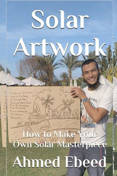 Solar Artwork : How To Make Your Own Solar Masterpiece