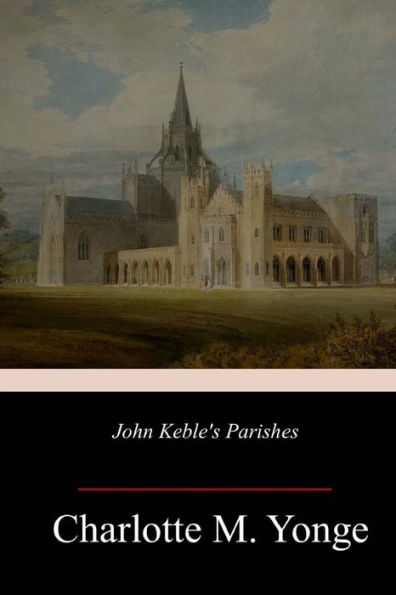 John Keble's Parishes - 9781985721432