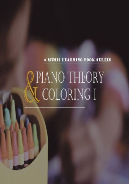 A Music Learning Book Series: Music Theory & Coloring I