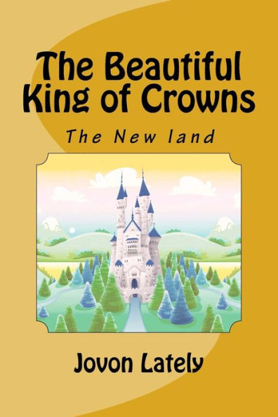 The Beautiful King Of Crowns : The New Land