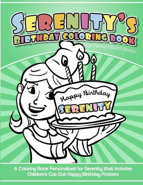 Serenity's Birthday Coloring Book Kids Personalized Books : A Coloring Book Personalized For Serenity That Includes Children's Cut Out Happy Birthday Posters