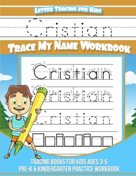Cristian Letter Tracing for Kids Trace my Name Workbook: Tracing Books for Kids ages 3 - 5 Pre-K & Kindergarten Practice Workbook