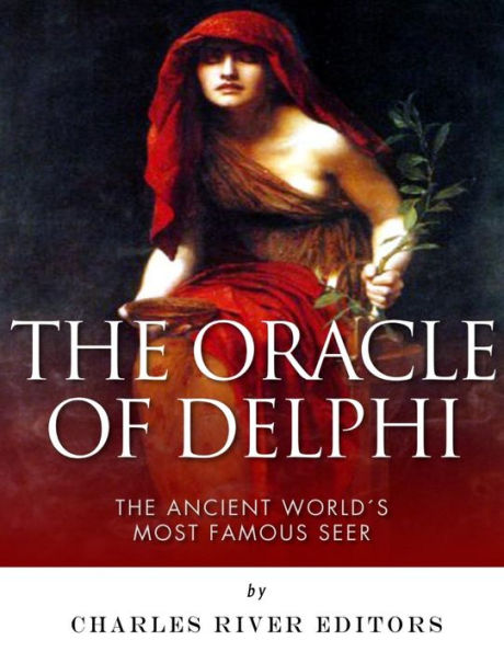 The Oracle Of Delphi : The Ancient World's Most Famous Seer