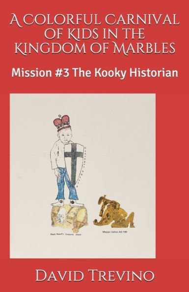 A Colorful Carnival of Kids in the Kingdom of Marbles: Mission #3 The Kooky Historian