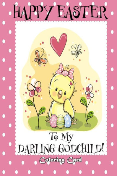 Happy Easter To My Darling Godchild! (Coloring Card): (Personalized Card) Easter Messages, Greetings, & Poems for Children!