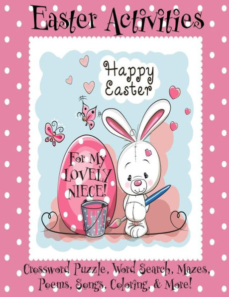 Easter Activities For My Lovely Niece!: (Personalized Book) Crossword Puzzle, Word Search, Mazes, Poems, Songs, Coloring, & More!