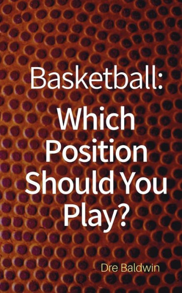 Baloncesto: ¿En qué posición deberías jugar?: Las posiciones del baloncesto "sin posiciones" y dónde encajarás