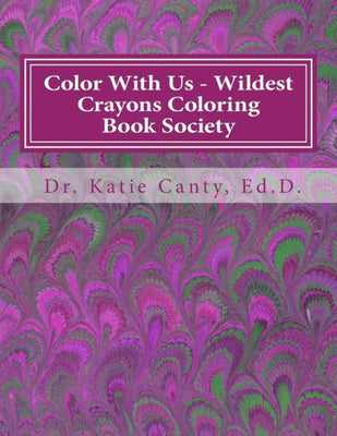 Color With us - Wildest Crayons Coloring Book Society: Fantastastic, but different coloring experiences await (Kate's Coloring Books)