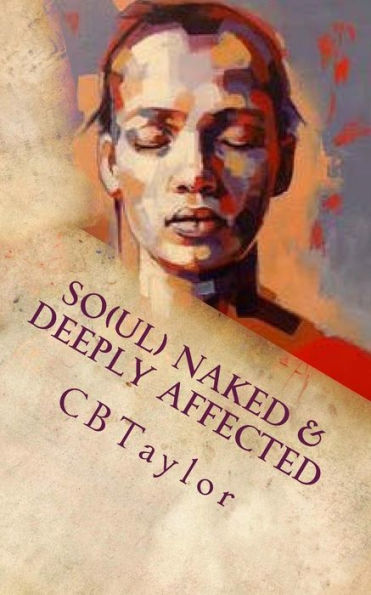 So(Ul) Naked And Deeply Affected : Poetically Speaking