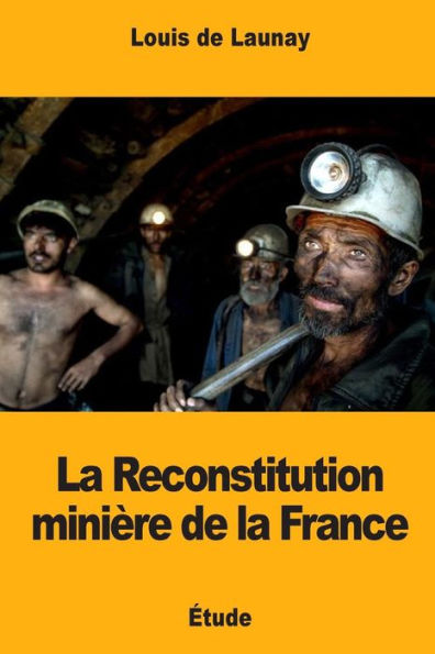La Reconstitution minière de la France (French Edition)