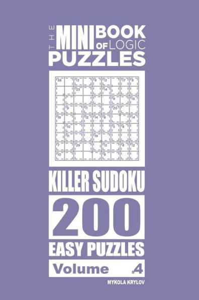 The Mini Book Of Logic Puzzles - Killer Sudoku 200 Easy (Volume 4)