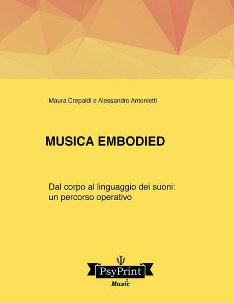 Musica Embodied : Dal Corpo Al Linguaggio Dei Suoni: Un Percorso Operativo