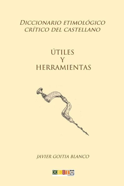 Útiles Y Herramientas : Diccionario Etimológico Crítico Del Castellano