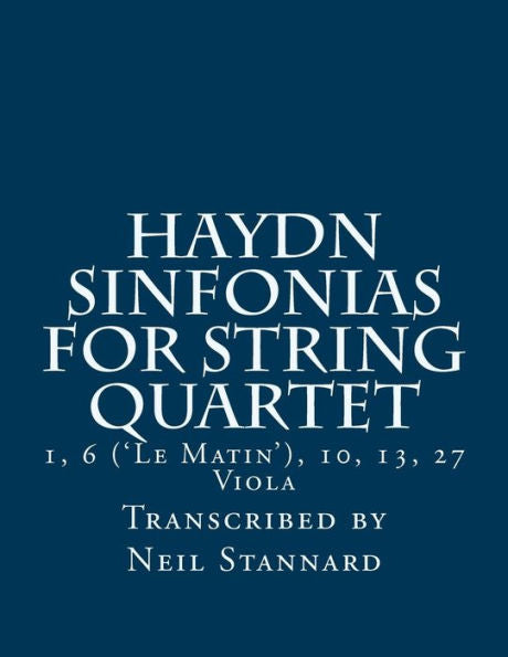Haydn Sinfonias for String Quartet: 1, 6 ('Le Matin'), 10, 13, 27 Viola
