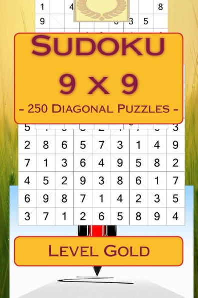 Sudoku 9 X 9 - 250 Diagonal Puzzles - Level Gold : For Connoisseurs Of Sudoku