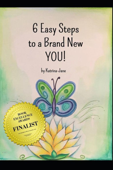 6 Easy Steps to a Brand New You!: A simple, yet practical guide to help you to create a healthy lifestyle and reclaim the real YOU.