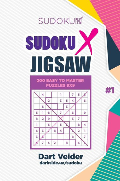 Sudoku X Jigsaw - 200 Easy To Master Puzzles 9X9