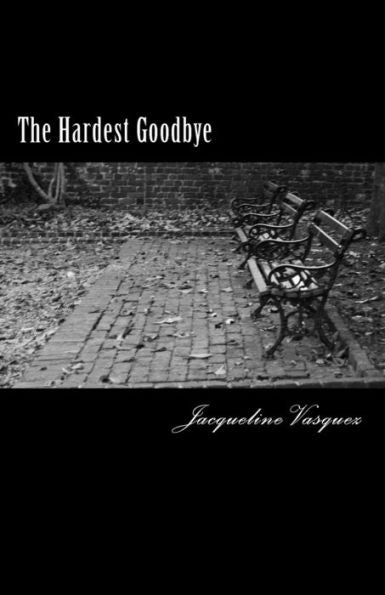 The Hardest Goodbye - 9781985855007