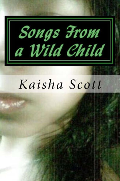 Songs From A Wild Child : Poetry For Casual Readers
