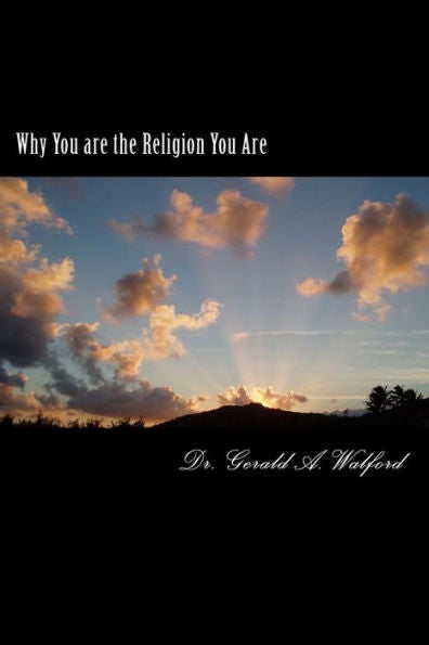 Why You Are The Religion You Are