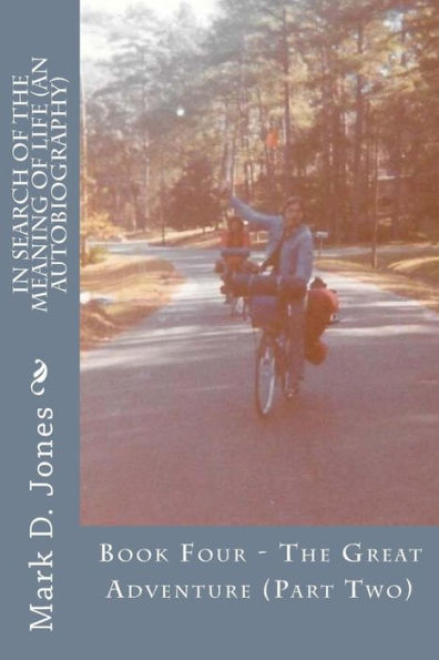 In Search of the Meaning of Life (An Autobiography): Book Four - The Great Adventure (Part Two)