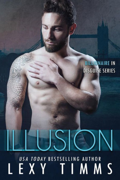 Illusion: Steamy Billionaire Romance (Billionaire in Disguise Series)