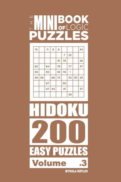 The Mini Book Of Logic Puzzles - Hidoku 200 Easy (Volume 3)