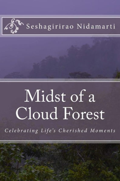 Midst Of A Cloud Forest : Celebrating Life's Cherished Moments