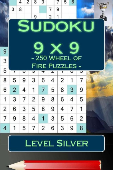 Sudoku 9 X 9 - 250 Wheel Of Fire Puzzles - Level Silver : Fantastic Sudoku For Your Holiday