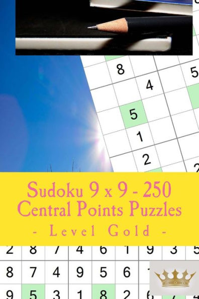 Sudoku 9 X 9 - 250 Central Points Puzzles - Level Gold : Perfect Charging For Your Mind