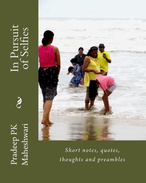In Pursuit of Selfies: Short notes, quotes, thoughts and preambles