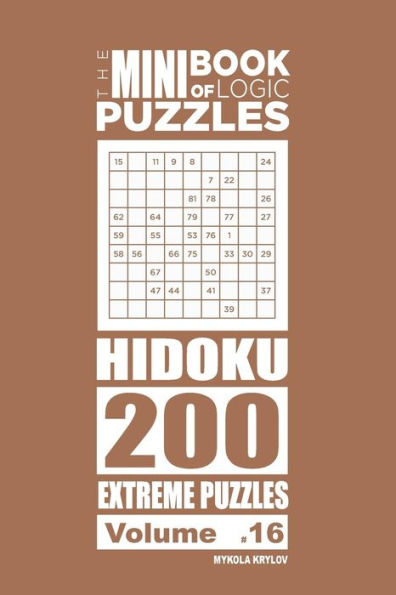 The Mini Book Of Logic Puzzles - Hidoku 200 Extreme (Volume 16)