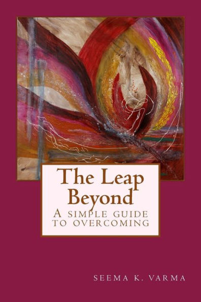 The Leap Beyond : A Simple Guide To Overcoming