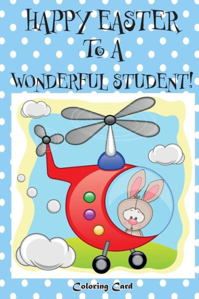 Happy Easter to a Wonderful Student! (Coloring Card): (Personalized Card) Easter Messages, Wishes, & Greetings for Children!
