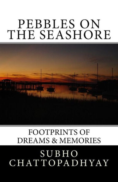 Pebbles On The Seashore : Footprints Of Dreams And Memories - 9781985898189